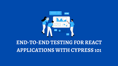 End-to-End Testing with Cypress for React Applications